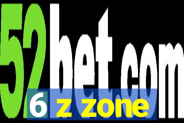 6 z zone
